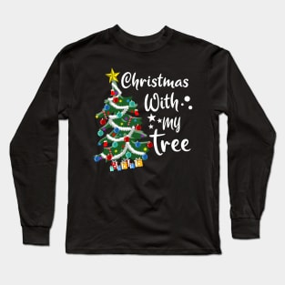 Christmas with my Tree for a Christmas lovers Long Sleeve T-Shirt